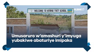 Ntibakijya gushaka amashuri mu bindi bihugu: Umusaruro w’amashuri y’imyuga yubatswe hafi y'imipaka