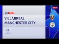 Villarreal Manchester City 0 2 Gol E Highlights Champions League Villarreal Manchester City 0 2 Gol E Highlights Champions League