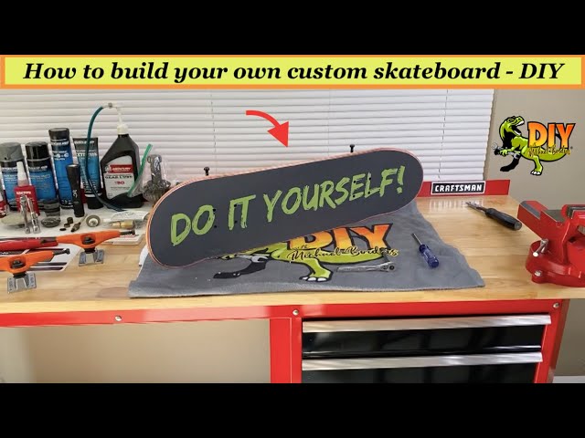 Build your own custom skateboard - DIY - YouTube