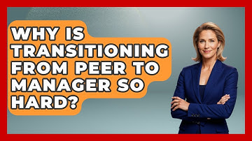 Why Is Transitioning From Peer To Manager So Hard? - Modern Manager Toolbox