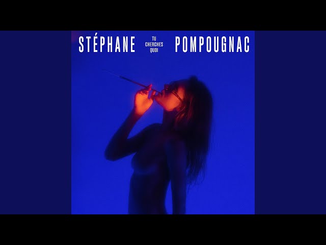 Stephane Pompougnac - Tu cherches quoi