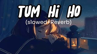 Tum hi ho [slowed+Reverb] {Relax feel lofi}