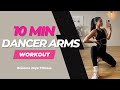 10 minute dancer arm workout