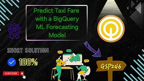Predict Taxi Fare with a BigQuery ML Forecasting Model #GSP246 #qwiklabs #arcade #gcp Solution ☁️🚀