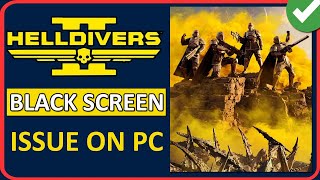 how to fix helldivers 2 stuck on black screen | helldivers 2 black screen error fix on pc
