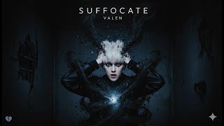 Valen  Suffocate  