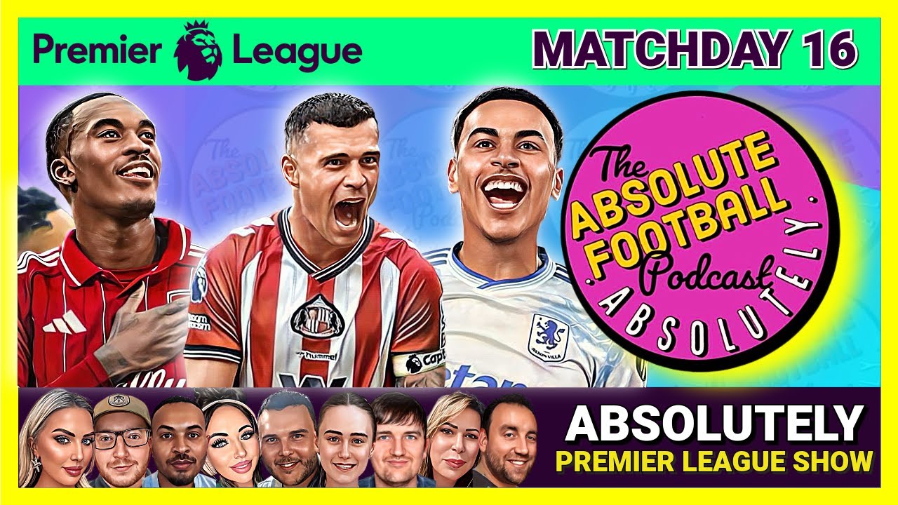 Absolutely Premier League Show | Sunderland Win Derby, Forest Triple | Matchday 16