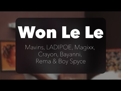 Mavins feat. LADIPOE, Magixx, Crayon, Bayanni, Rema & Boy Spyce - Won Le Le (Official Lyrics)