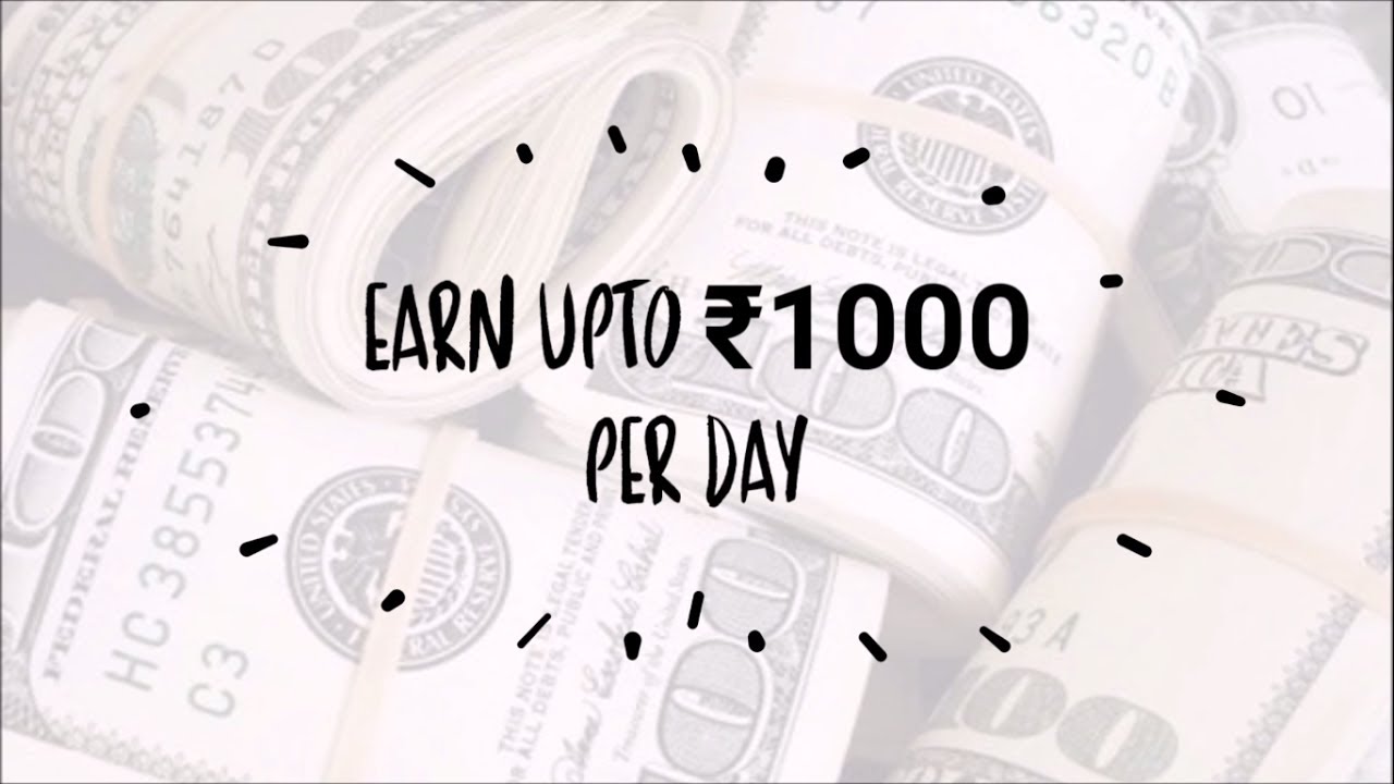 How to Earn Upto ₹1000 Per Day | Earn Money Online | 1000 INR Per Day