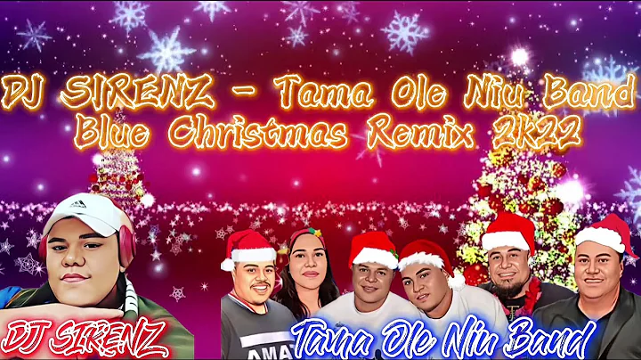 DJ SIRENZ - Tama Ole Niu Band - Blue Christmas Remix 2k22