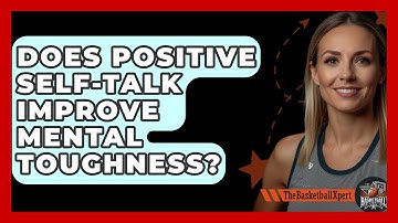 Does Positive Self-Talk Improve Mental Toughness? - The Basketball Xpert