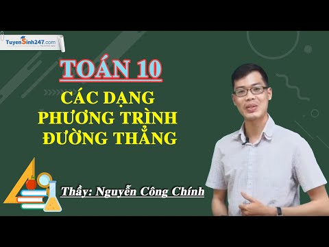 Các dạng phương trình đường thẳng - Toán 10 - Thầy Nguyễn Công Chính
