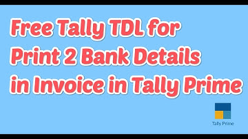 Free Tally TDL for Print 2 Bank Details in Tax Invoice in Tally Prime | New Tally Prime