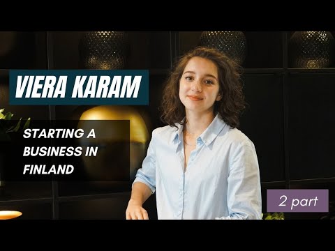 Viera Karam. Starting a business in Finland. 2 part.