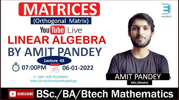 Complete Linear Algebra |Lec -43|BSc Maths|| Matrices By Amit Pandey Sir