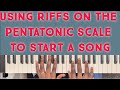 How to apply Riffs on the Pentatonic scale in starting a song