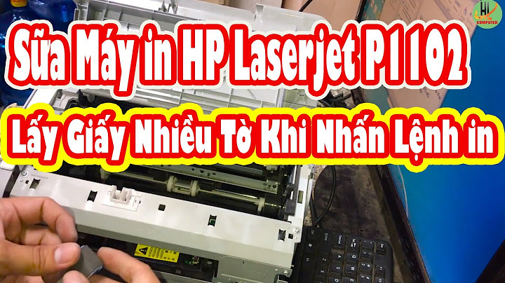 Lỗi máy in hp laserjet p1102 lấy giấy liên tục năm 2024