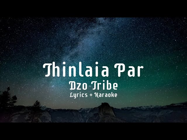 DZO TRIBE - THINLAIA PAR (LYRICS + KARAOKE) class=