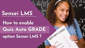 How to enable Quiz Auto GRADE option Sensei LMS