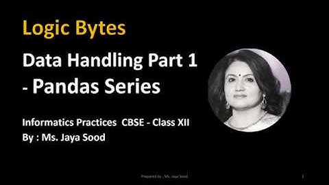 Panda Series | Data Handling Part I | CBSE 12 Informatics Practices | #LOGICBYTES