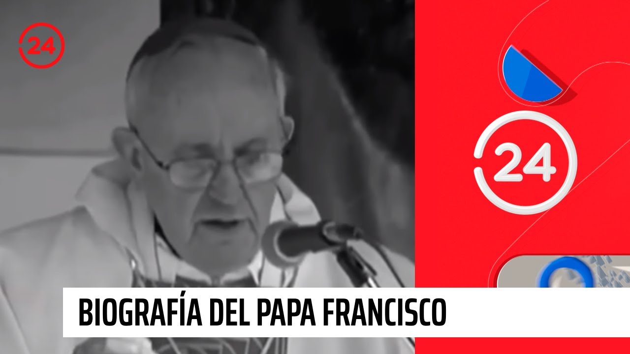Biografia Del Papa Francisco Quien Es Jorge Mario Bergoglio 24 Horas Tvn Chile Youtube