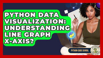 Python Data Visualization: Understanding Line Graph X-Axis? - Python Code School