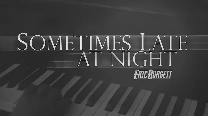 Eric Burgett - Sometimes Late At Night (Official M...