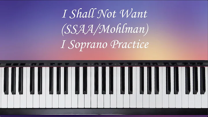 I Shall Not Want - SSAA - Mohlman - I Soprano Practice with Brenda