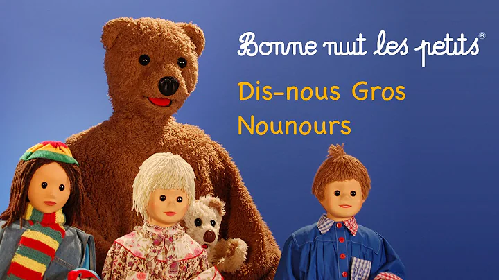Bonne nuit les petits - Dis-nous Gros Nounours - p...