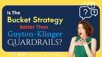 Is the Bucket Strategy Better Than Guyton Klinger Guardrails?