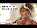 Berfin Hasar Bekle Dedi Gitti Kaan Tang枚ze Cover A莽谋kKoltuk Berfin Hasar Bekle Dedi Gitti Kaan Tang枚ze Cover A莽谋kKoltuk