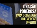 Oração Poderosa para Conseguir Emprego Urgente ✨