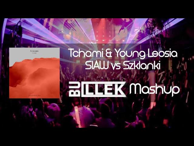 Tchami & Young Leosia - SIAW vs Szklanki(Bullek Mashup)