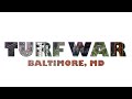 Turf War 2.0 — Baltimore, Maryland