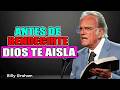 🌿 Antes de que DIOS te BENDIGA, Muchas Veces te AISLARÁ | Predicas Billy Graham 2026