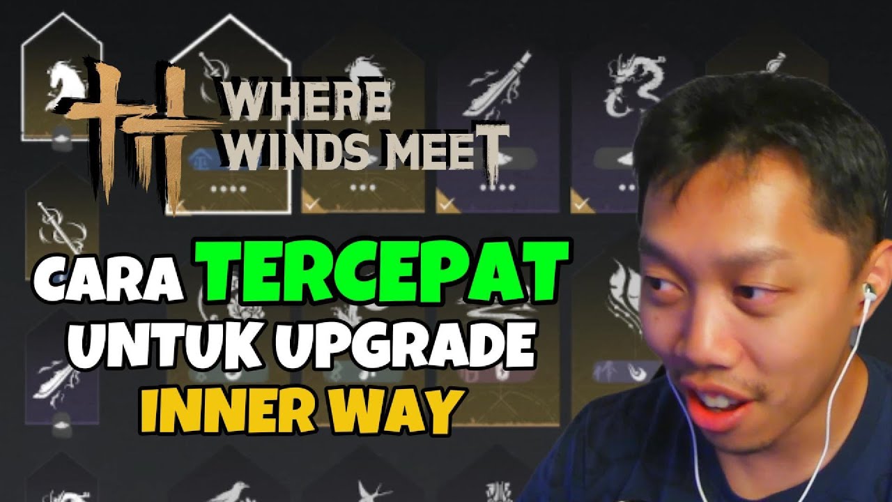 Tips and Tricks Upgrade Inner Way Secepatnya - Where Winds Meet Indonesia