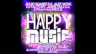 22.Session Happy Music Vol.6 (Alex Wow, Fran Manrique, Dj Factory, Jaime Diaz Dj & Julio Suarez Dj)