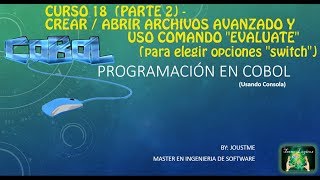 COBOL CURSO 18 (parte 2) - Abrir/crear archivos avanzado, uso evaluate tipo &quot;switch&quot;