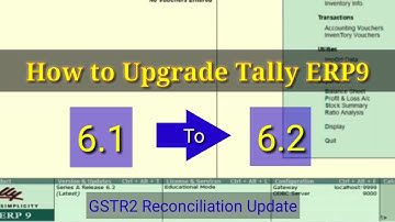 Upgrade Tally ERP9 -6.1 To 6.2 (GSTR2 Reconciliation, Json file creation available on this update)