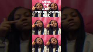 Endya The Great - Oochie Wally Remix (AUDIO)