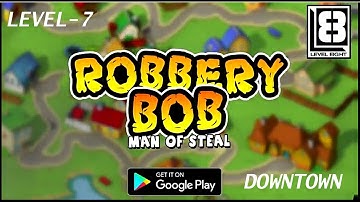 Robbery Bob. Level - 7(The Night Shift) Chapter 2. DOWNTOWN