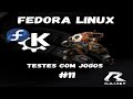 Fedora Linux video-11 últimos testes com jogos.
