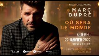 Marc Dupré | Nouveau spectacle "Où sera le monde" au Centre Vidéotron à Québec le 22 janvier 2022