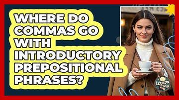 Where Do Commas Go With Introductory Prepositional Phrases?