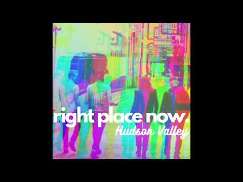 Hudson Valley - Right Place Now [Audio]