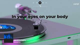 Download Lagu On and On- BAYZY \u0026 Sayfro-lyrics MP3