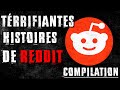 Les plus terrifiante histoires de reddit fr  thread horreur compilation