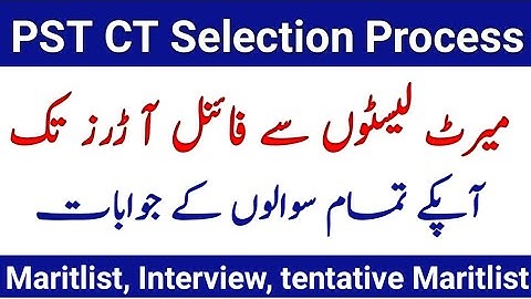 PST CT Selection Process Maritlist Interview tentative Maritlist till final orders. Required Docume