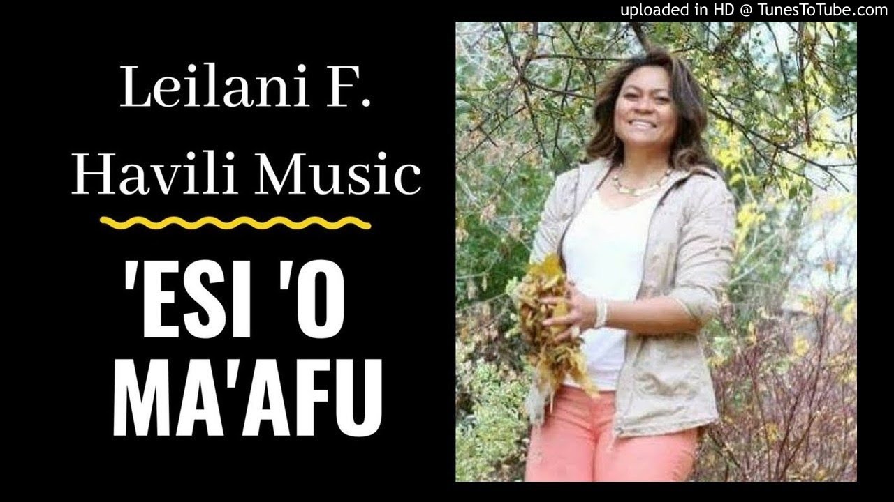 'ESI 'O MA'AFU - LEILANI F HAVILI