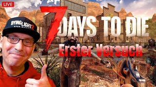 7 Days to Die 🔴 Erster Versuch | Ultra Settings | Gameplay Deutsch